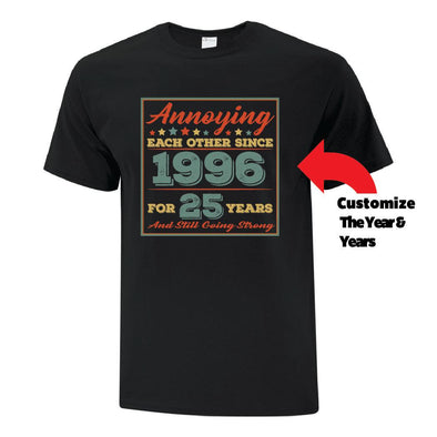 Annoying Each Other Since - Custom T Shirts Canada by Printwell