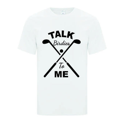 Talk Birdies To Me TShirt - Printwell Custom Tees