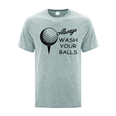 Always Wash Your Balls T-Shirt - Printwell Custom Tees