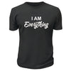 I Am Everything TShirt - Custom T Shirts Canada by Printwell