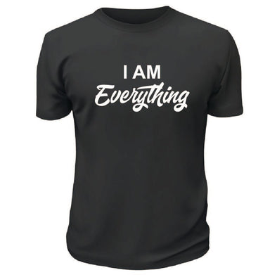I Am Everything TShirt - Custom T Shirts Canada by Printwell