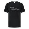 We Prayed Collection - Custom T Shirts Canada by Printwell