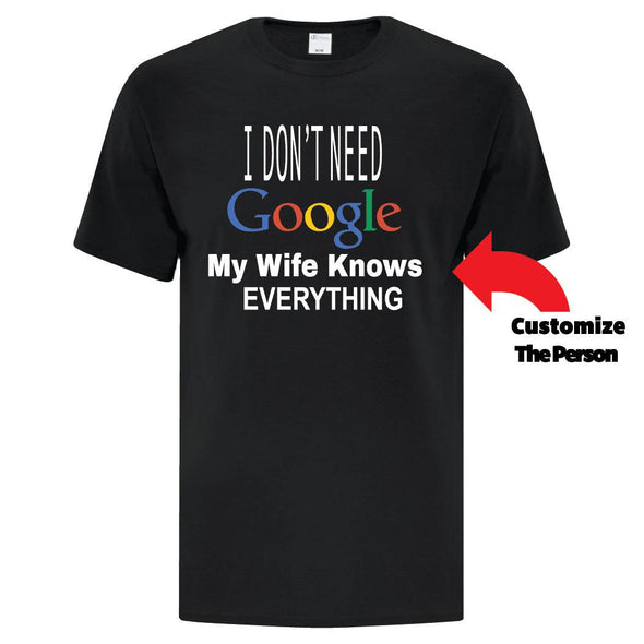 I Don't Need Google - Custom T Shirts Canada by Printwell