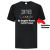 I Don't Need Google - Custom T Shirts Canada by Printwell