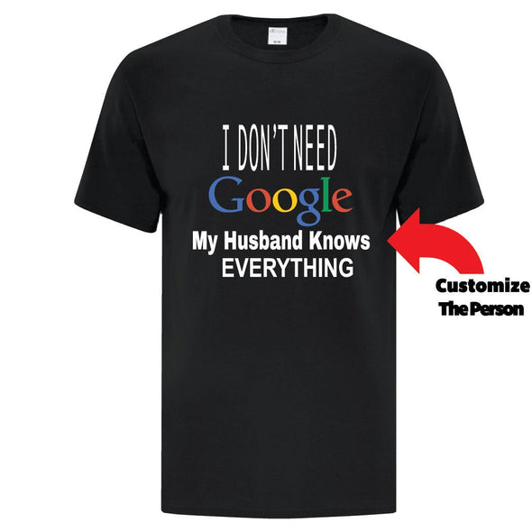 I Don't Need Google - Custom T Shirts Canada by Printwell