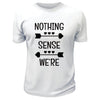 Nothing Makes Sense TShirts - Custom T Shirts Canada by Printwell