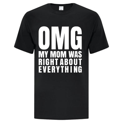 OMG Mom Was Right TShirt - Custom T Shirts Canada by Printwell
