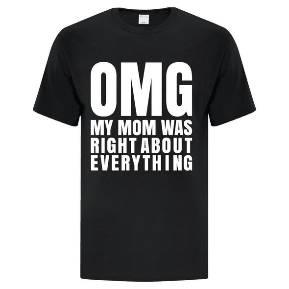 OMG Mom Was Right TShirt - Custom T Shirts Canada by Printwell