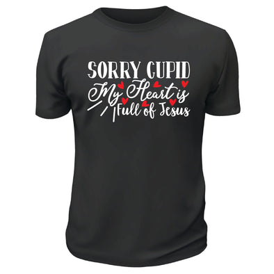 Sorry Cupid My Heart Is Full of Jesus Shirt - Custom T Shirts Canada by Printwell