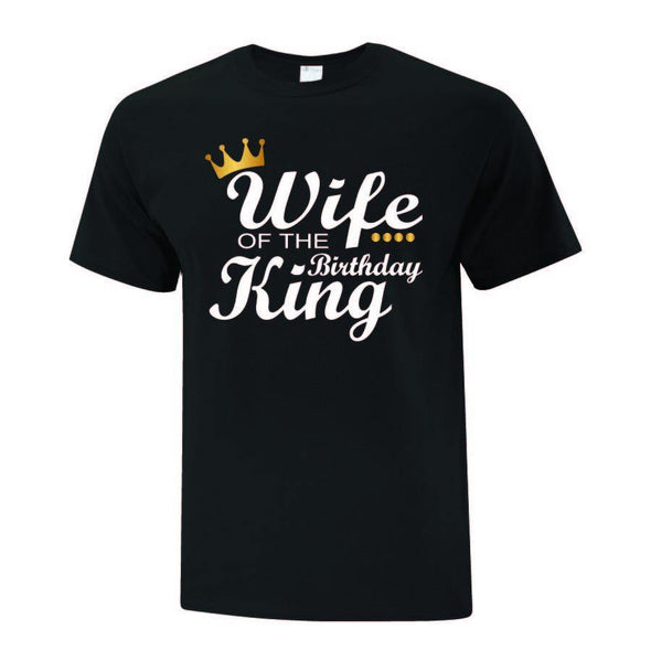 Wife of the Birthday King T-Shirt Collection - Printwell Custom Tees