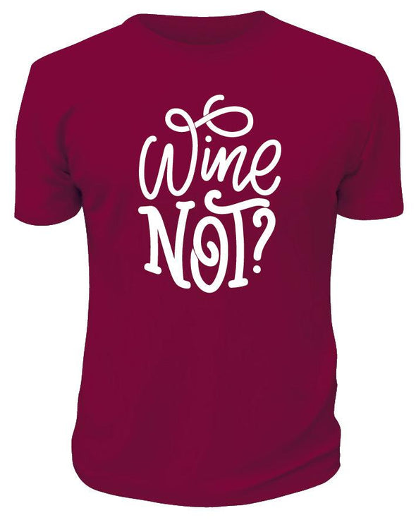 Wine Not TShirt - Printwell Custom Tees