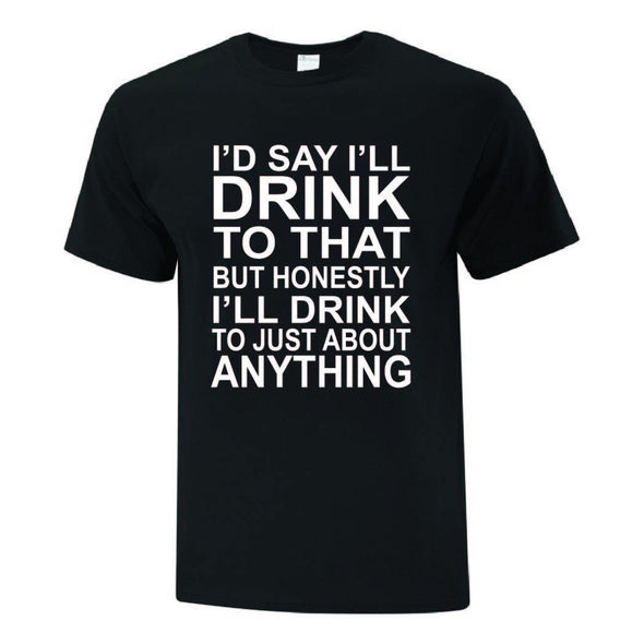 Drink To Anything TShirt - Printwell Custom Tees