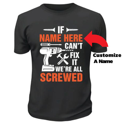 If Dad Can't Fix It We Are All Screwed TShirt - Custom T Shirts Canada by Printwell