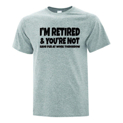 Im Retired TShirt - Printwell Custom Tees