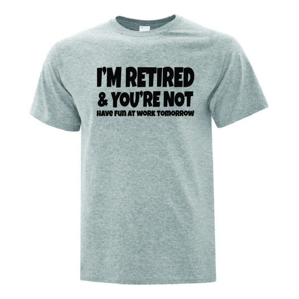 Im Retired TShirt - Printwell Custom Tees