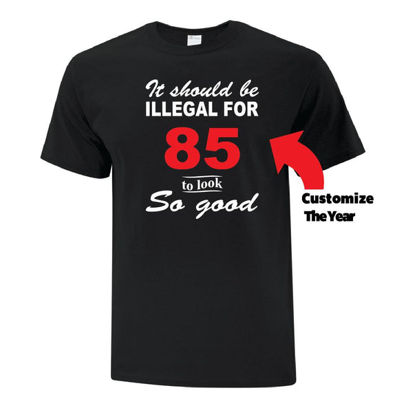 Illegal To Look This Good - Custom T Shirts Canada by Printwell